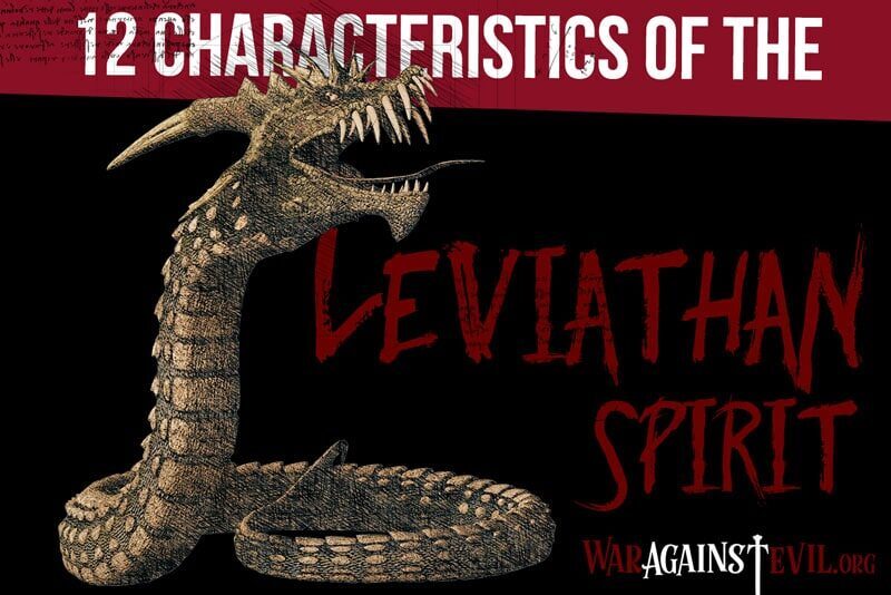 12 Characteristics of a Leviathan Spirit - War Against Evil