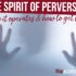 Characteristics of the Spirit of Perversion: The Twisting Demon
