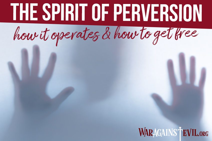 Characteristics of the Spirit of Perversion